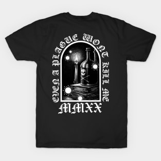 Even a Plague Won't Kill Me T-Shirt